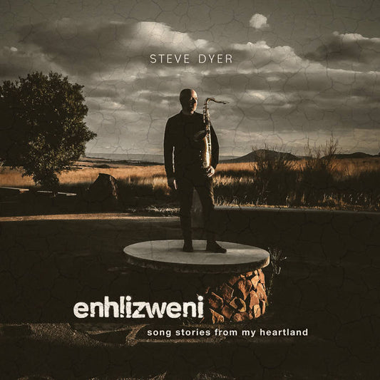 Steve Dyer - enhlizweni - song stories from my heartland | CD