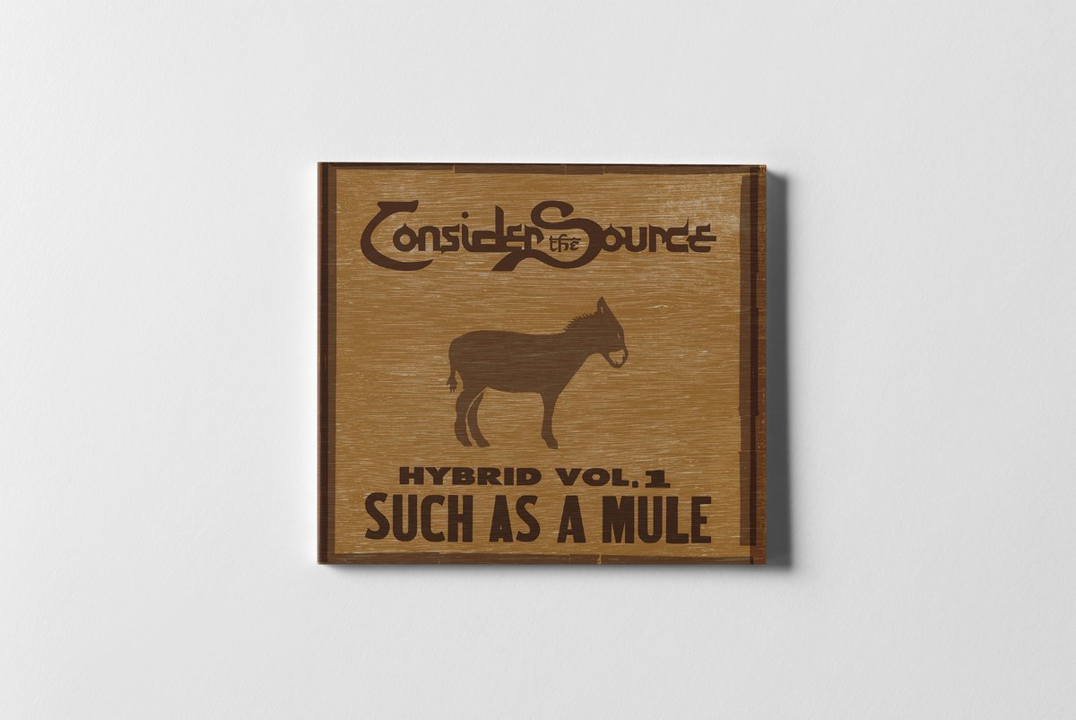 Consider The Source |  Hybrid Vol. 1: Such As A Mule CD